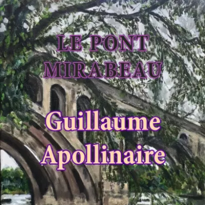 Le pont Mirabeau - Guillaume Apollinaire